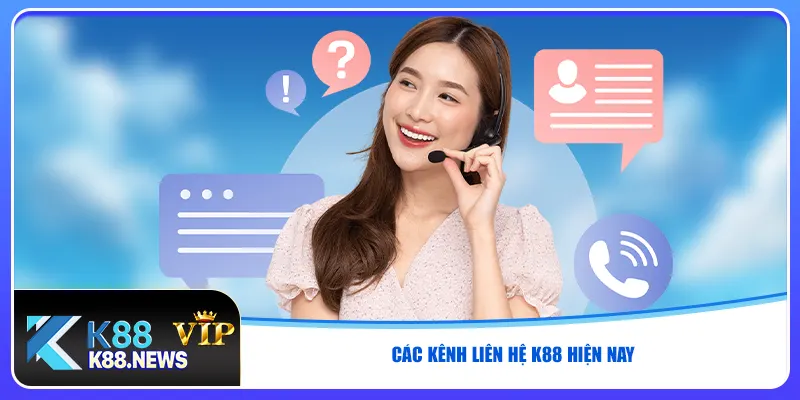 Các kênh liên hệ K88 hiện nay