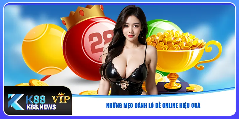 Những mẹo đánh lô đề online hiệu quả