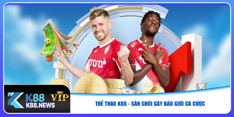 Thể thao K88 - Sân chơi gây bão giới cá cược