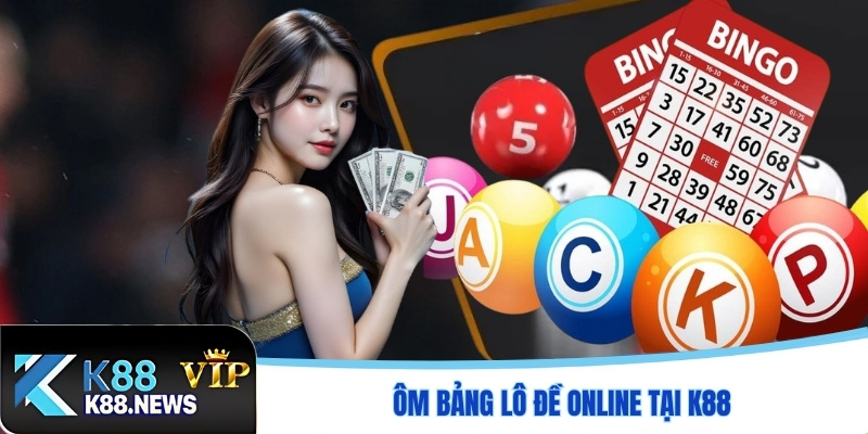 Ôm bảng lô đề online tại K88