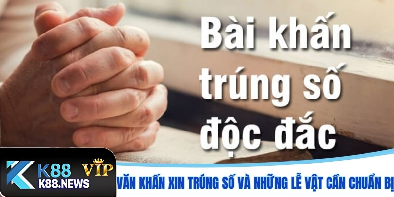 Văn khấn xin trúng số và những lễ vật cần chuẩn bị